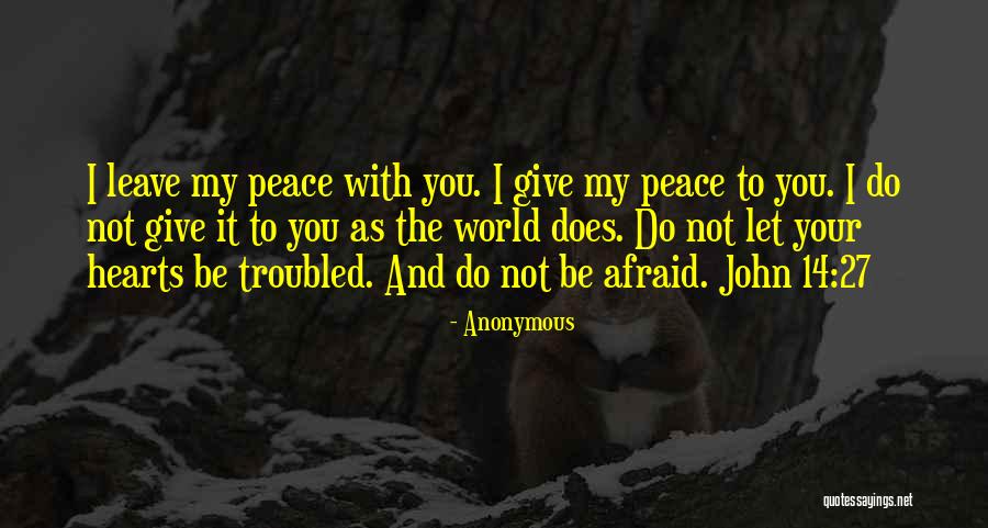 Peace I Give To You Quotes By Anonymous Peace I Give To You Quotes By Anonymous