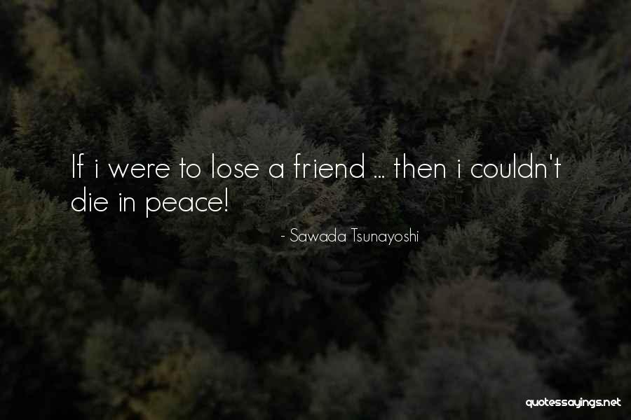 Peace In Life Quotes By Sawada Tsunayoshi Peace In Life Quotes By Sawada Tsunayoshi