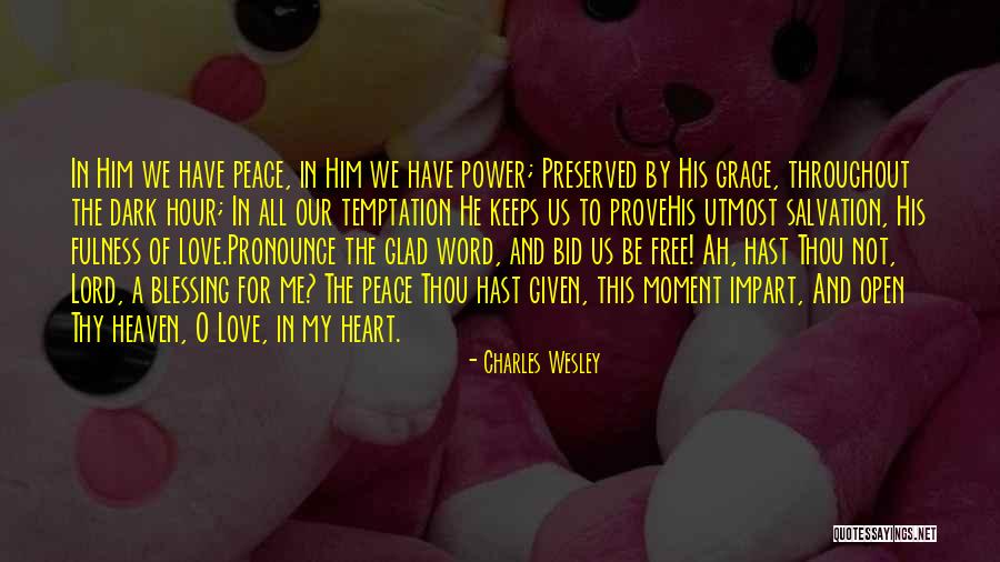 Peace In My Heart Quotes By Charles Wesley Peace In My Heart Quotes By Charles Wesley