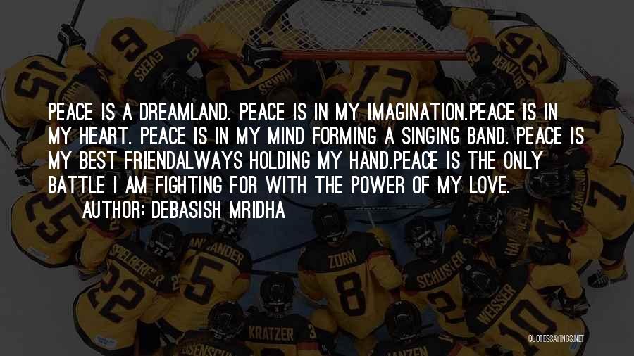 Peace In My Life Quotes By Debasish Mridha