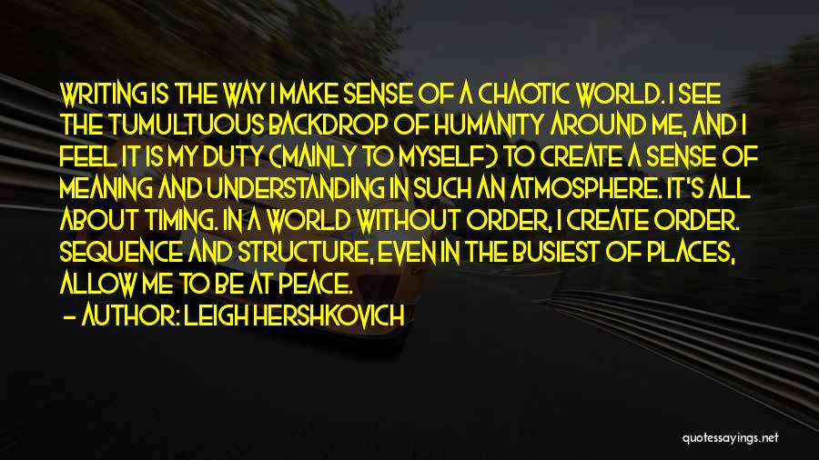 Peace In My World Quotes By Leigh Hershkovich