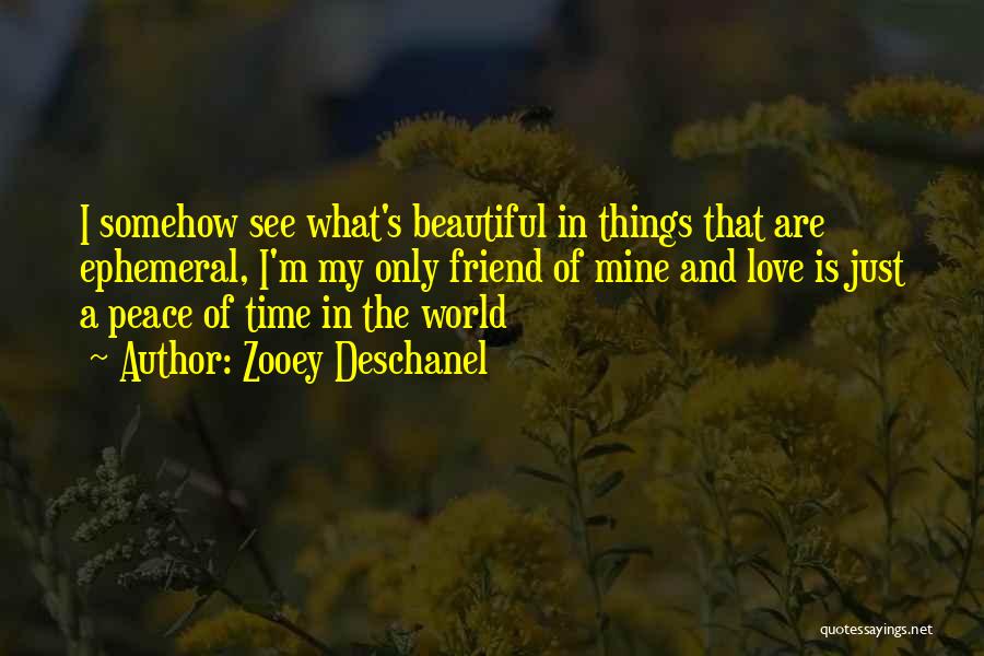 Peace In My World Quotes By Zooey Deschanel