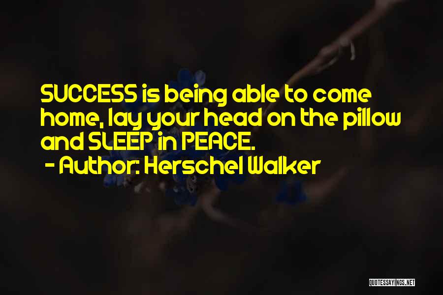 Peace In The Home Quotes By Herschel Walker