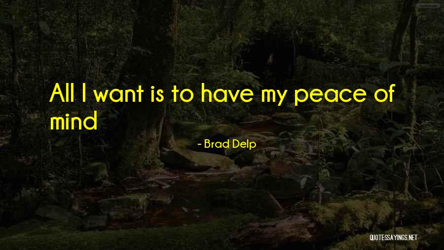 Peace Is All I Want Quotes By Brad Delp Peace Is All I Want Quotes By Brad Delp