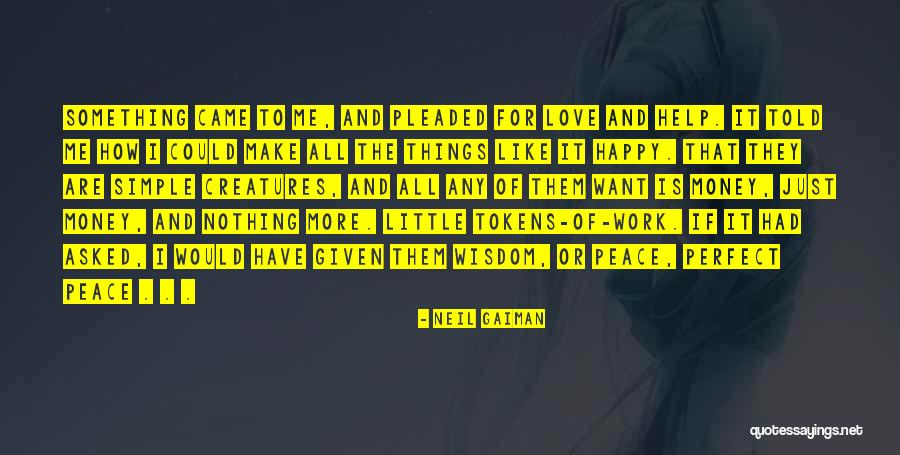 Peace Is All I Want Quotes By Neil Gaiman Peace Is All I Want Quotes By Neil Gaiman
