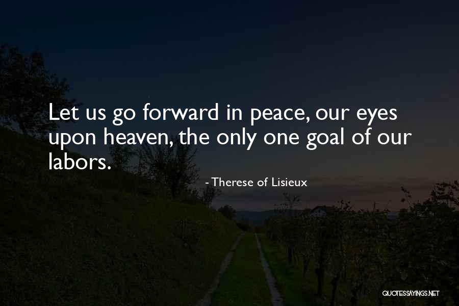 Peace Is Not Only The Goal Quotes By Therese Of Lisieux Peace Is Not Only The Goal Quotes By Therese Of Lisieux