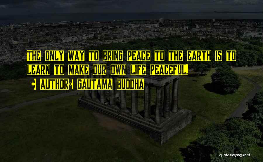 Peace Is The Only Way Quotes By Gautama Buddha