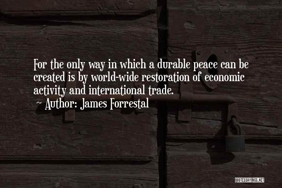 Peace Is The Only Way Quotes By James Forrestal