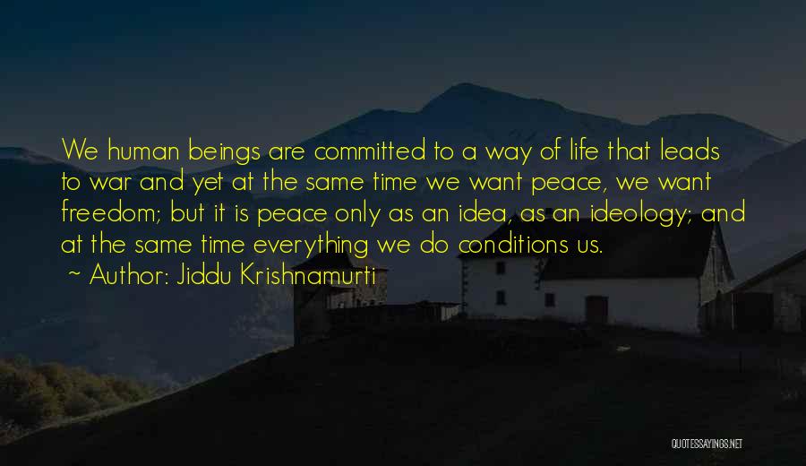 Peace Is The Only Way Quotes By Jiddu Krishnamurti