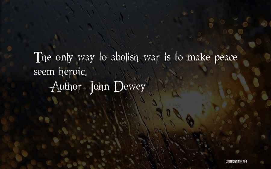 Peace Is The Only Way Quotes By John Dewey