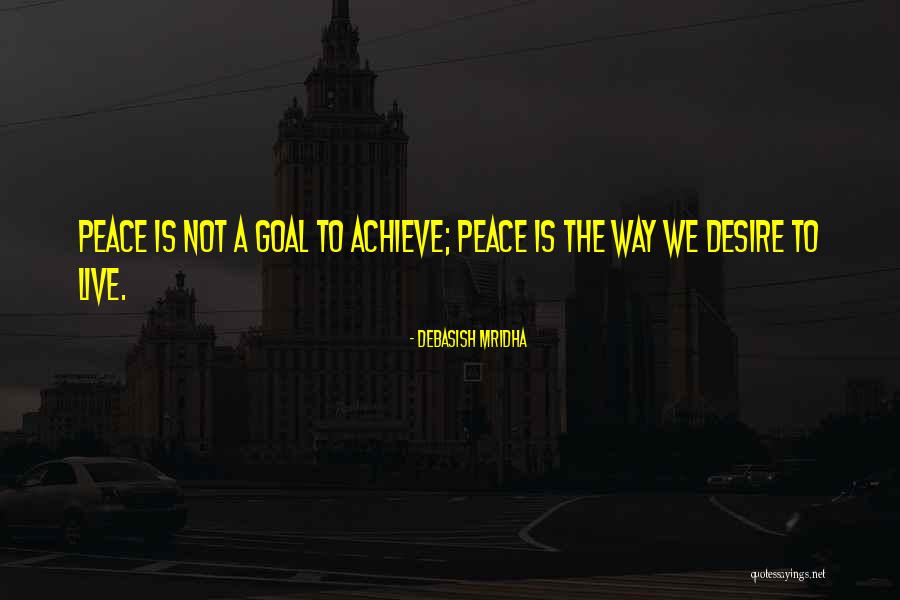 Peace Is The Way To Life Quotes By Debasish Mridha