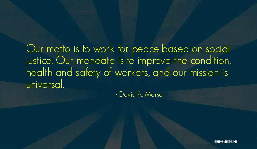 Peace Justice Quotes By David A. Morse Peace Justice Quotes By David A. Morse
