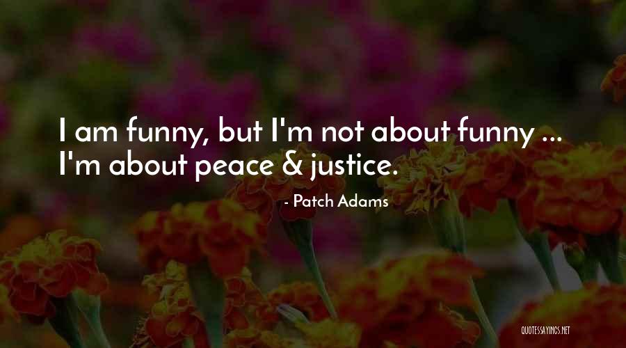Peace Justice Quotes By Patch Adams Peace Justice Quotes By Patch Adams