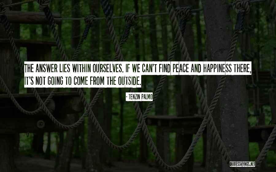 Peace Lies Within Quotes By Tenzin Palmo Peace Lies Within Quotes By Tenzin Palmo
