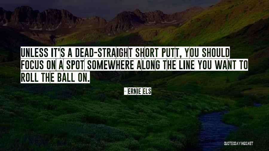 Peace Like A River Quotes By Ernie Els