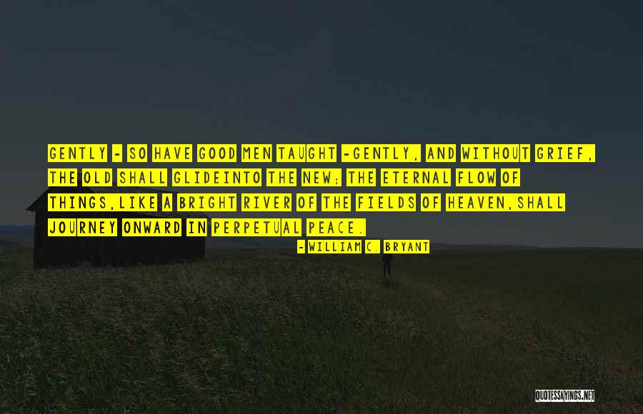Peace Like A River Quotes By William C. Bryant