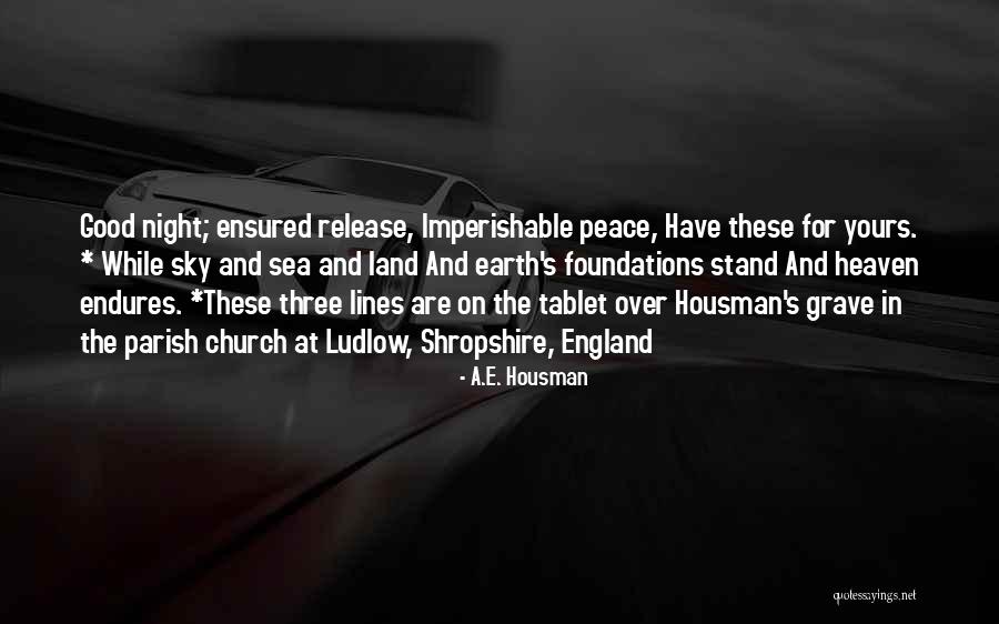 Peace Lines Quotes By A.E. Housman Peace Lines Quotes By A.E. Housman