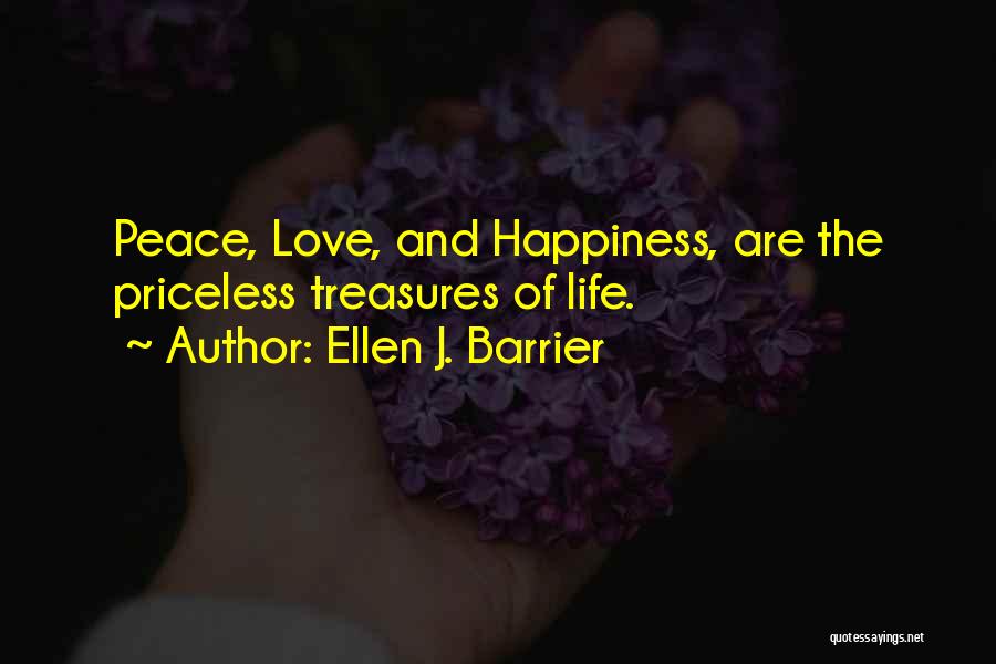 Peace Love And Happiness Quotes By Ellen J. Barrier