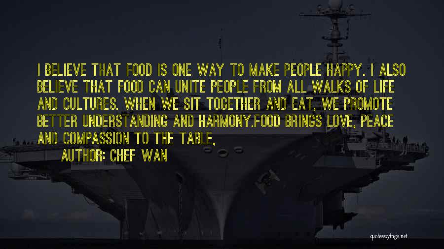 Peace Love And Harmony Quotes By Chef Wan
