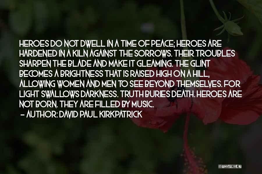 Peace Love And Music Quotes By David Paul Kirkpatrick Peace Love And Music Quotes By David Paul Kirkpatrick