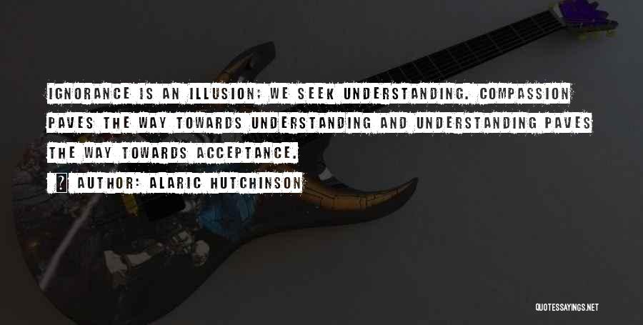 Peace Love And Understanding Quotes By Alaric Hutchinson