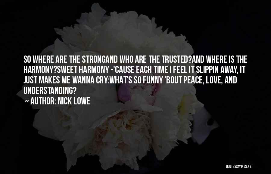 Peace Love And Understanding Quotes By Nick Lowe