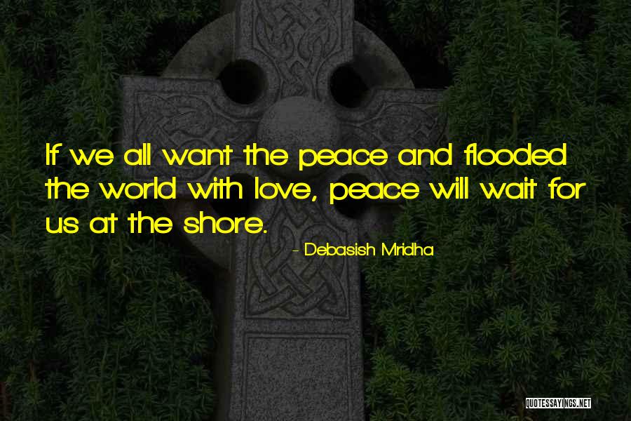 Peace Love Happiness Inspirational Quotes By Debasish Mridha