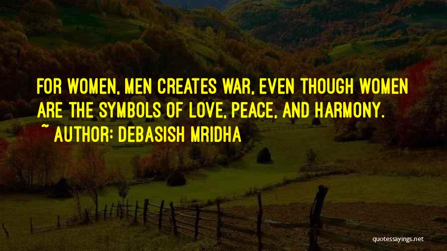Peace Love Harmony Quotes By Debasish Mridha
