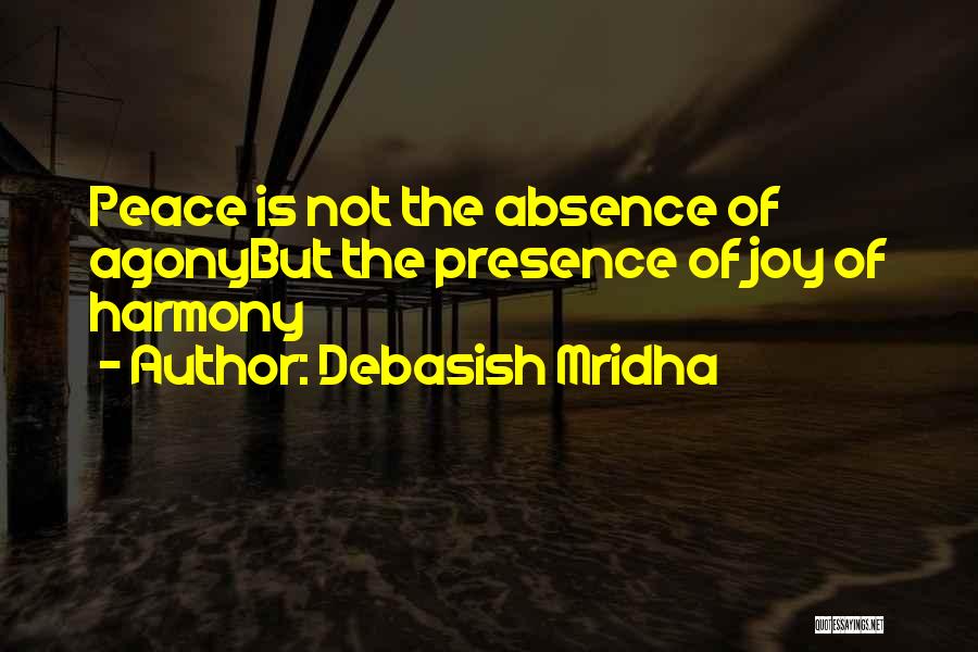 Peace Love Harmony Quotes By Debasish Mridha