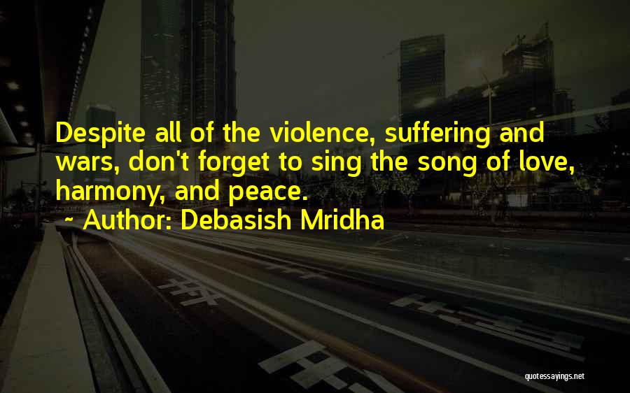 Peace Love Harmony Quotes By Debasish Mridha