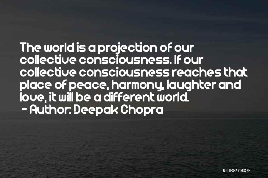 Peace Love Harmony Quotes By Deepak Chopra