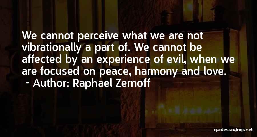 Peace Love Harmony Quotes By Raphael Zernoff
