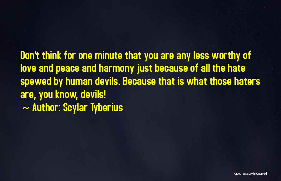 Peace Love Harmony Quotes By Scylar Tyberius