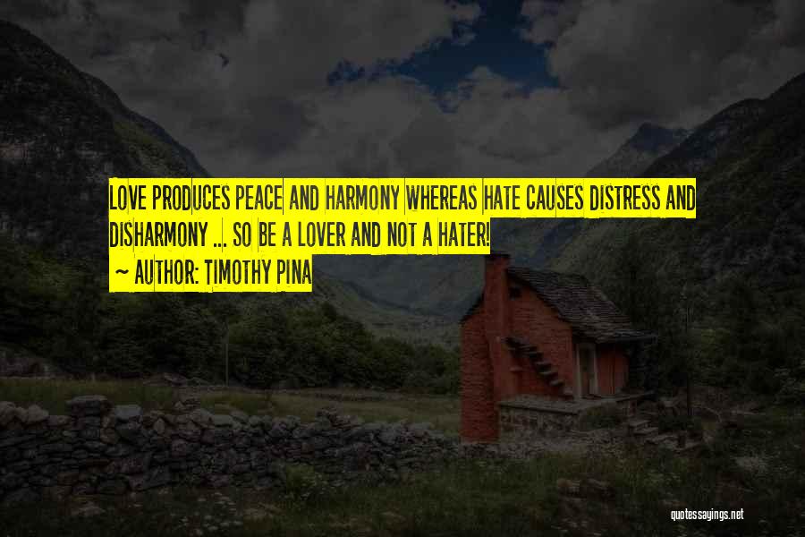 Peace Love Harmony Quotes By Timothy Pina