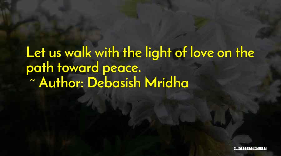 Peace Love Light Quotes By Debasish Mridha