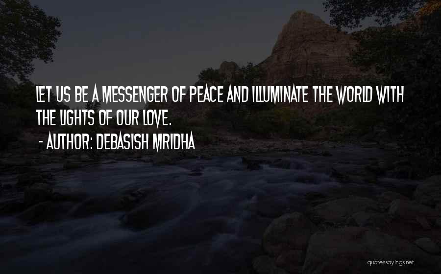Peace Love Light Quotes By Debasish Mridha