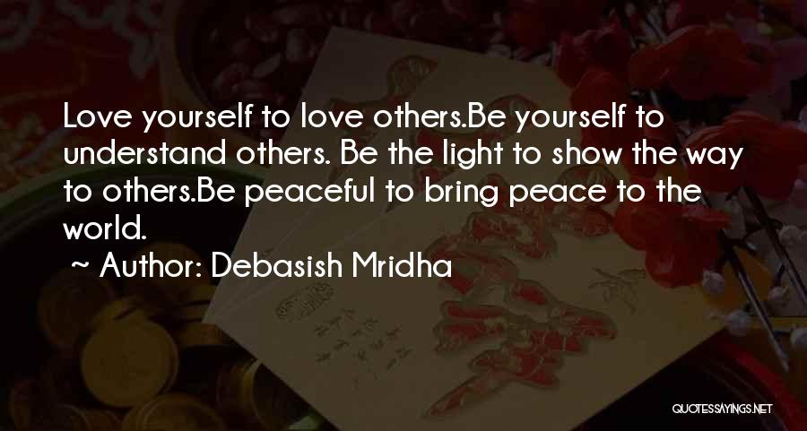 Peace Love Light Quotes By Debasish Mridha