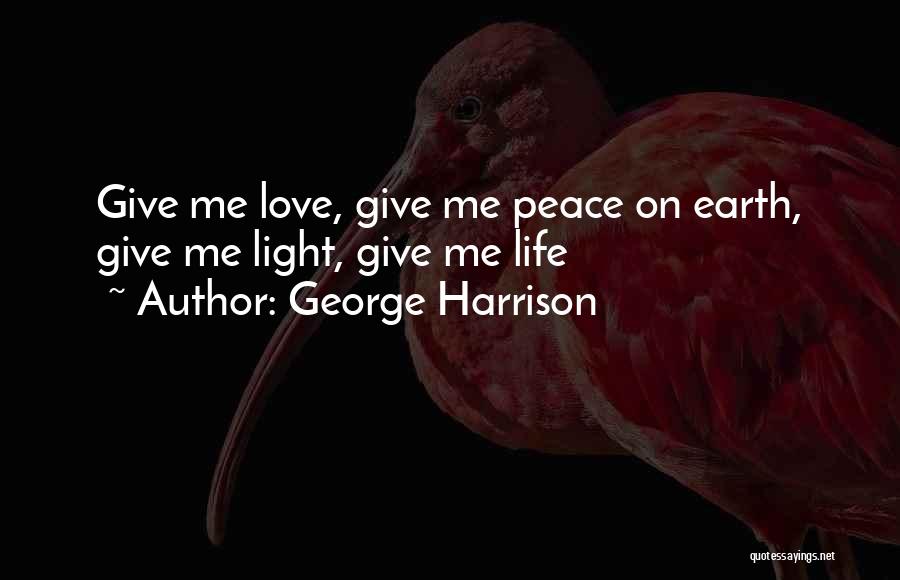 Peace Love Light Quotes By George Harrison