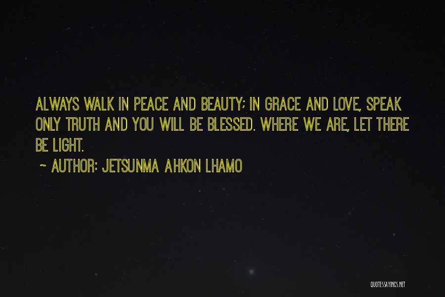 Peace Love Light Quotes By Jetsunma Ahkon Lhamo