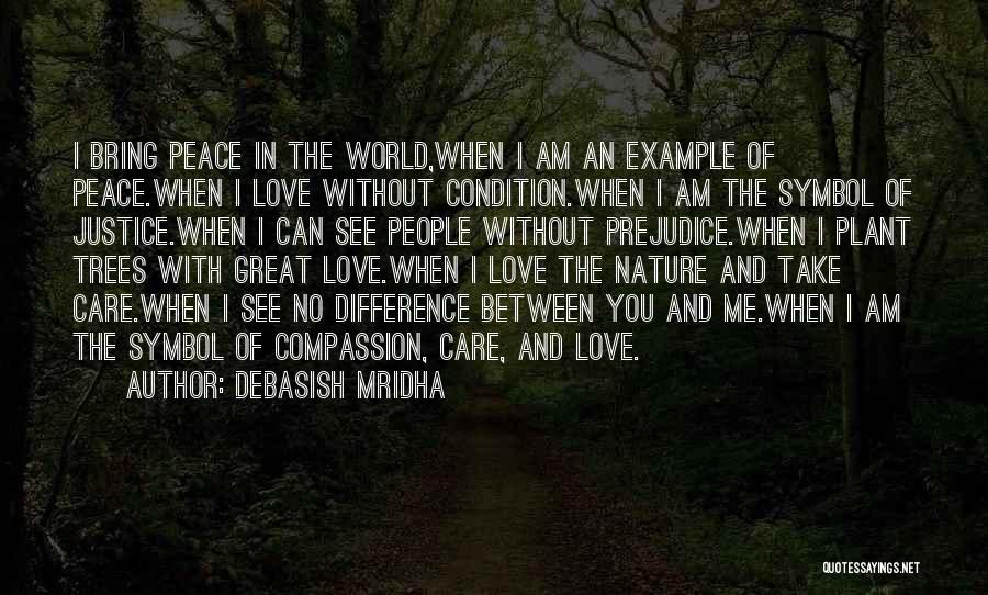 Peace Love Nature Quotes By Debasish Mridha