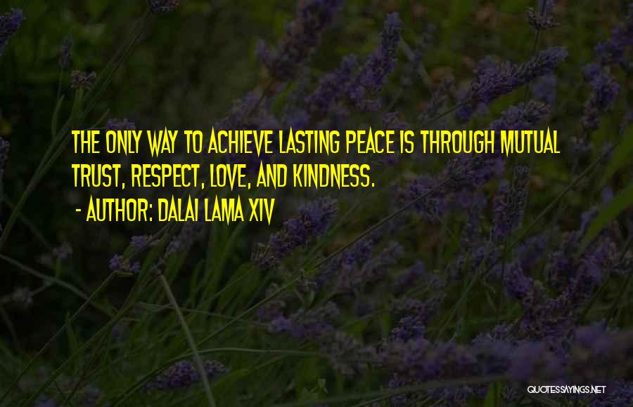 Peace Love Respect Quotes By Dalai Lama XIV