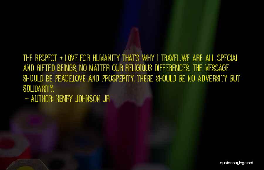 Peace Love Respect Quotes By Henry Johnson Jr