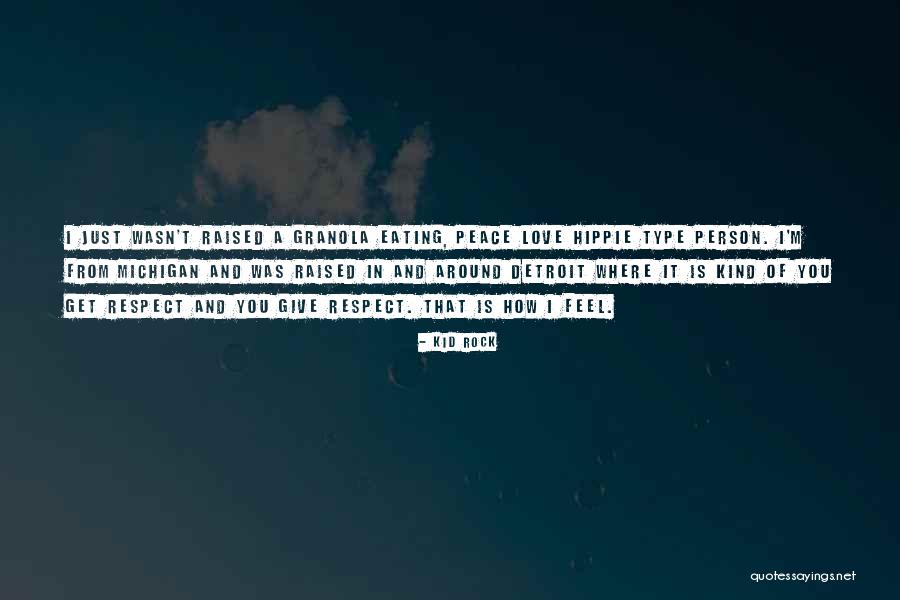 Peace Love Rock Quotes By Kid Rock Peace Love Rock Quotes By Kid Rock