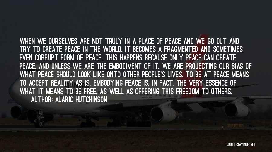 Peace Love Tolerance Quotes By Alaric Hutchinson Peace Love Tolerance Quotes By Alaric Hutchinson