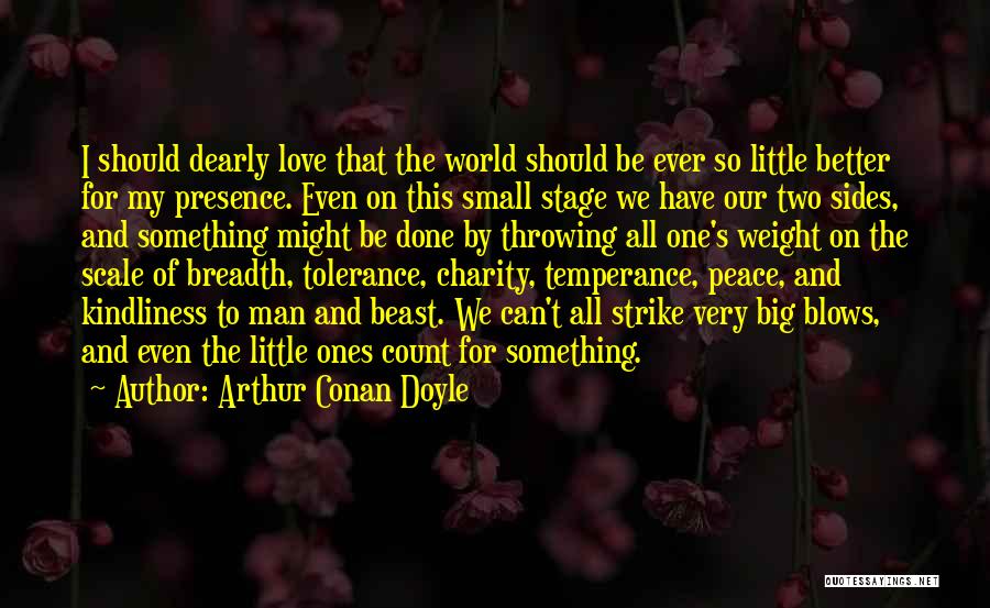 Peace Love Tolerance Quotes By Arthur Conan Doyle
