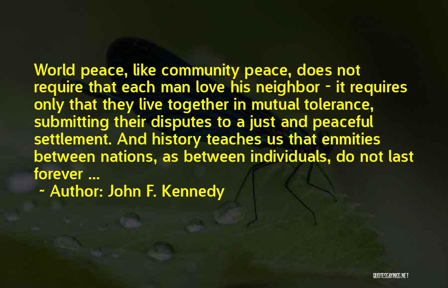 Peace Love Tolerance Quotes By John F. Kennedy