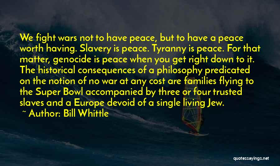 Peace Not Fighting Quotes By Bill Whittle