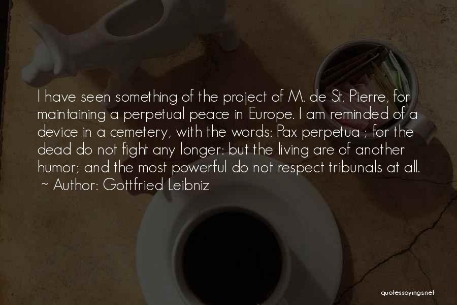 Peace Not Fighting Quotes By Gottfried Leibniz