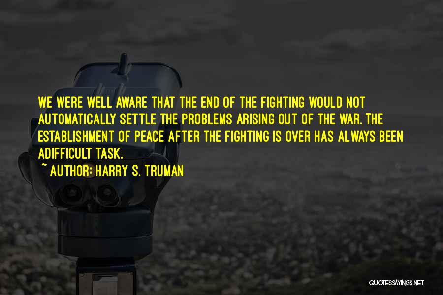 Peace Not Fighting Quotes By Harry S. Truman