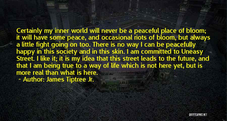 Peace Not Fighting Quotes By James Tiptree Jr.